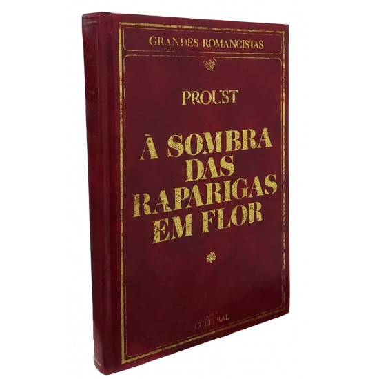 À Sombra das Raparigas em Flor, Marcel Proust, Coleção Grandes Romancistas, 1984 À Sombra das Raparigas em Flor, Marcel Proust, Coleção Grandes Romancistas, 1984