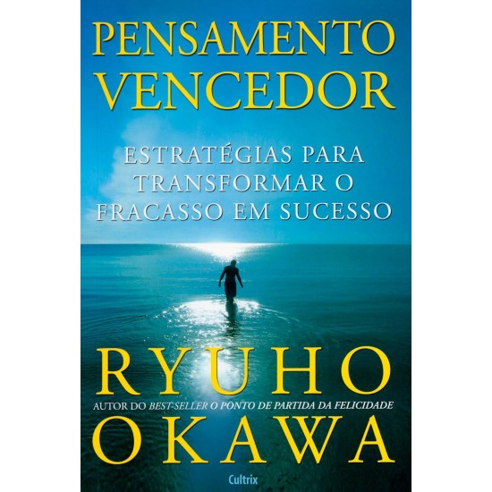 Pensamento Vencedor, Estratégias para Transformar o Fracasso em Sucesso, Ryuho Okawa Pensamento Vencedor, Estratégias para Transformar o Fracasso em Sucesso, Ryuho Okawa