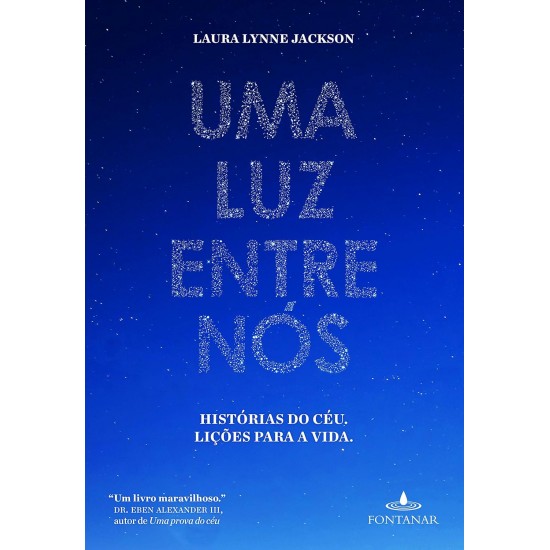 Uma Luz Entre Nós, Histórias do Céu, Lições para a Vida, Laura Lynne Jackson Uma Luz Entre Nós, Histórias do Céu, Lições para a Vida, Laura Lynne Jackson