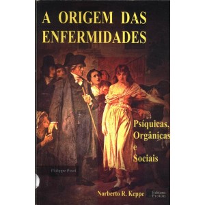 A Origem das Enfermidades Psíquicas, Orgânicas e Sociais, Norberto R. Keppe