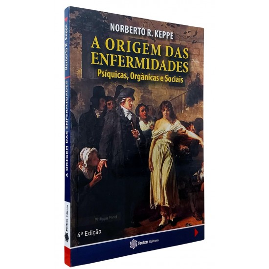 A Origem das Enfermidades Psíquicas, Orgânicas e Sociais, Norberto R. Keppe A Origem das Enfermidades Psíquicas, Orgânicas e Sociais, Norberto R. Keppe