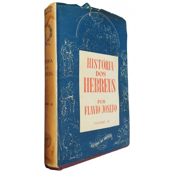 Coleção História dos Hebreus, 9 Volumes, Flávio Josefo, Editora das Américas, 1963 Coleção História dos Hebreus, 9 Volumes, Flávio Josefo, Editora das Américas, 1963