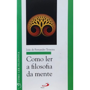 Como Ler a Filosofia da Mente, João de Fernandes Teixeira, Editora Paulus