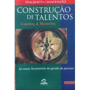 Construção de Talentos, Coaching % Mentoring. As Novas Ferramentas da Gestão de Pessoas, Idalberto Chiavenato