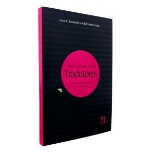 Conversas Com Tradutores. Balanços e Perspectivas da Tradução, Ivone C. Benedetti, Adail Sobral (Org)