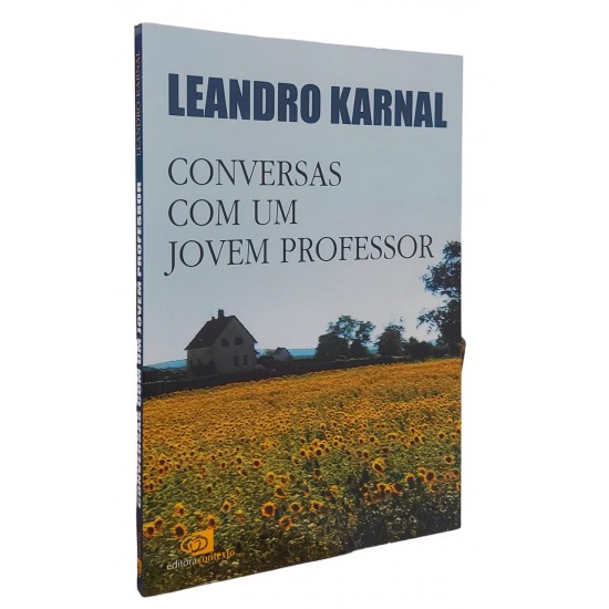 Conversas com Um Jovem Professor, Leandro Karnal, Editora Contexto Conversas com Um Jovem Professor, Leandro Karnal, Editora Contexto
