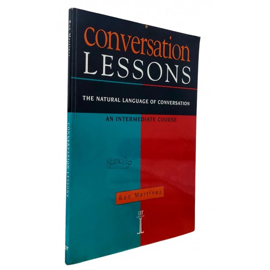 Conversation Lessons. The Natural Language Of Conversation An Intermediate Course, Ron Martinez