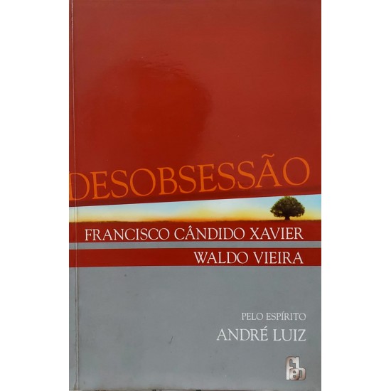Desobsessão, Francisco Cândido Xavier, Pelo Espírito André Luiz Desobsessão, Francisco Cândido Xavier, Pelo Espírito André Luiz
