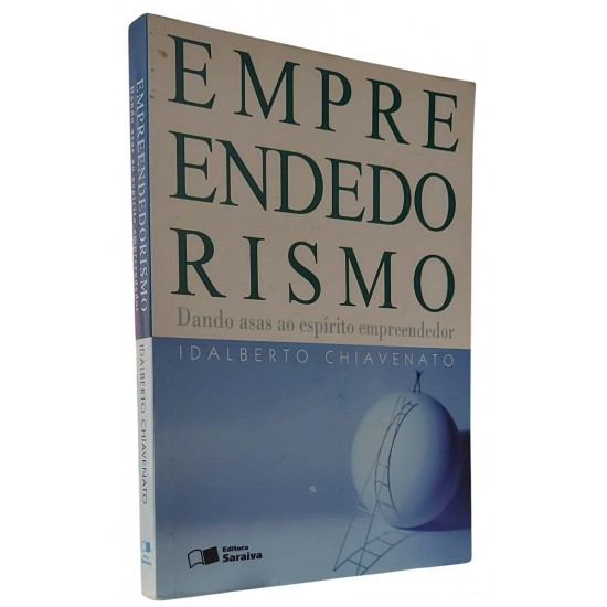 Empreendedorismo, Dando Asas ao Espírito Empreendedor, Idalberto Chiavenato Empreendedorismo, Dando Asas ao Espírito Empreendedor, Idalberto Chiavenato