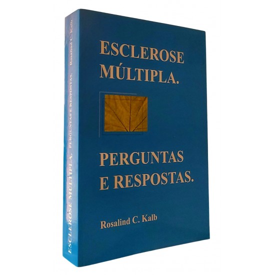 Esclerose Múltipla, Perguntas e Respostas, Rosalind C. Kalb Esclerose Múltipla, Perguntas e Respostas, Rosalind C. Kalb