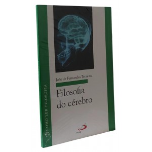 Filosofia do Cérebro, João de Fernandes Teixeira, Série Como Ler Filosofia Filosofia do Cérebro, João de Fernandes Teixeira, Série Como Ler Filosofia