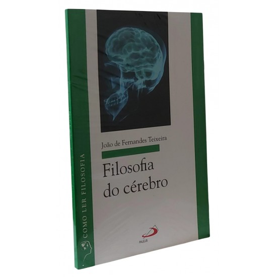 Filosofia do Cérebro, João de Fernandes Teixeira, Série Como Ler Filosofia Filosofia do Cérebro, João de Fernandes Teixeira, Série Como Ler Filosofia