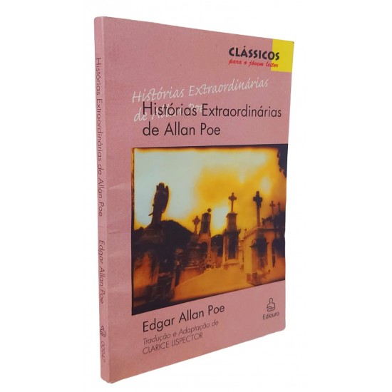 Histórias Extraordinárias de Edgar Allan Poe, Tradução e Adaptação de Clarice Lispector Histórias Extraordinárias de Edgar Allan Poe, Tradução e Adaptação de Clarice Lispector