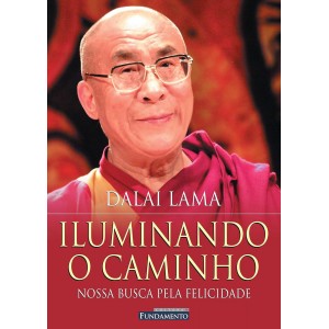 Iluminando o Caminho, Nossa Busca Pela Felicidade, Dalai Lama