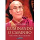 Iluminando o Caminho, Nossa Busca Pela Felicidade, Dalai Lama Iluminando o Caminho, Nossa Busca Pela Felicidade, Dalai Lama