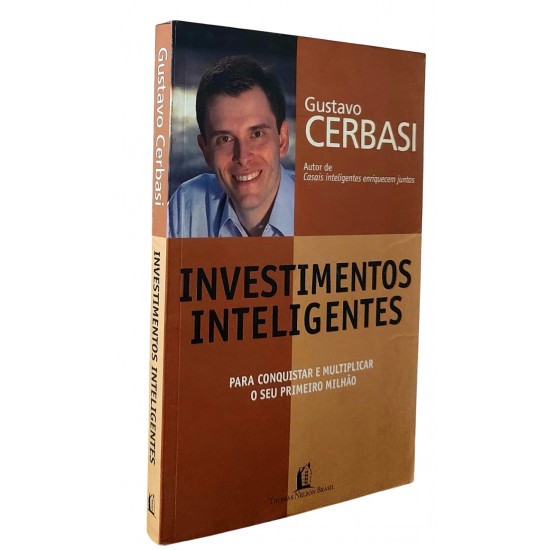 Investimentos Inteligentes Para Conquistar e Multiplicar o Seu Primeiro Milhão, Gustavo Cerbasi Investimentos Inteligentes Para Conquistar e Multiplicar o Seu Primeiro Milhão, Gustavo Cerbasi