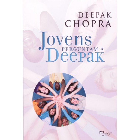 Jovens Perguntam a Deepak, Deepak Chopra Jovens Perguntam a Deepak, Deepak Chopra