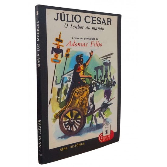 Júlio César. O Senhor do Mundo, Texto em português de Adonias Filho Júlio César. O Senhor do Mundo, Texto em português de Adonias Filho