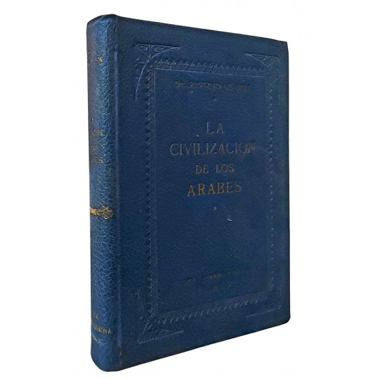 La Civilizacion de Los Arabes, Gustavo Le Bon. Editorial Arabigo, Argentina, Capa Dura, Edição 1947 La Civilizacion de Los Arabes, Gustavo Le Bon. Editorial Arabigo, Argentina, Capa Dura, Edição 1947
