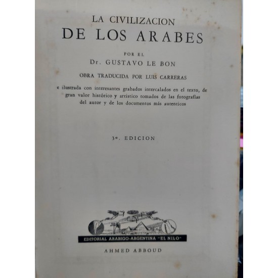La Civilizacion de Los Arabes, Gustavo Le Bon. Editorial Arabigo, Argentina, Capa Dura, Edição 1947 La Civilizacion de Los Arabes, Gustavo Le Bon. Editorial Arabigo, Argentina, Capa Dura, Edição 1947