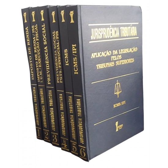 Aplicação da Legislação pelos Tribunais Superiores, Jurisprudência Tributária, Carlos E. Rodrigues Organizador, 6 Volumes