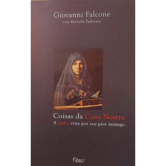 Coisas da Cosa Nostra, A Máfia Vista por Seu Pior Inimigo, Giovanni Falcone, Marcelle Padovani Coisas da Cosa Nostra, A Máfia Vista por Seu Pior Inimigo, Giovanni Falcone, Marcelle Padovani