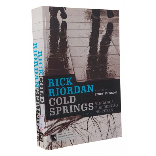 Cold Springs, Vingança e Redenção no Texas, Rick Riordan Cold Springs, Vingança e Redenção no Texas, Rick Riordan