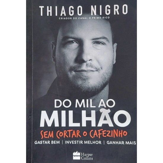 Do Mil ao Milhão Sem Cortar o Cafezinho, Thiago Nigro