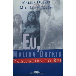 Eu, Malika Oufkir, Prisioneira do Rei, Malika Oufkir, Michele Fitoussi