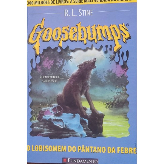 Goosebumps, O Lobisomem do Pântano da Febre, R. L. Stine Goosebumps, O Lobisomem do Pântano da Febre, R. L. Stine