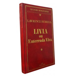 Livia ou Enterrada Viva, Lawrence Durrell, Capa Dura de Luxo, Editora Abril
