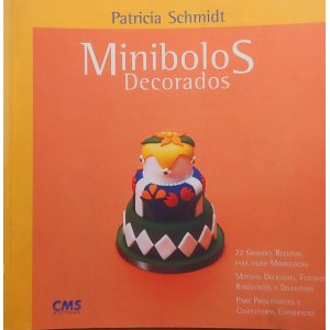 Minibolos, 22 Grandes Receitas Para Fazer Minidelicias, Patricia Schmidt