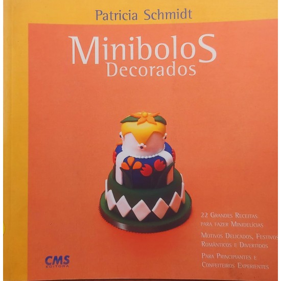 Minibolos, 22 Grandes Receitas Para Fazer Minidelicias, Patricia Schmidt