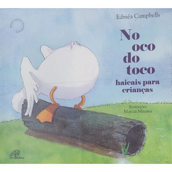 No Oco do Toco, Haicais Para Crianças, Edméa Campbells, Ilustrações Marcia Misawa No Oco do Toco, Haicais Para Crianças, Edméa Campbells, Ilustrações Marcia Misawa