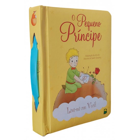 O Pequeno Príncipe, Leve-me Com Você, Adaptação da Obra de Antoine Saint-Exupéry para Crianças O Pequeno Príncipe, Leve-me Com Você, Adaptação da Obra de Antoine Saint-Exupéry para Crianças