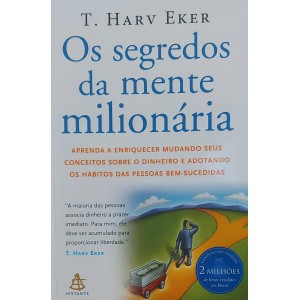 Os Segredos da Mente Milionária, T. Harv Eker - Aprenda a Enriquecer