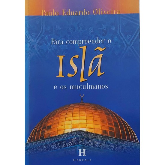 Para Compreender o Islã e os Muçulmanos, Paulo Eduardo Oliveira Para Compreender o Islã e os Muçulmanos, Paulo Eduardo Oliveira