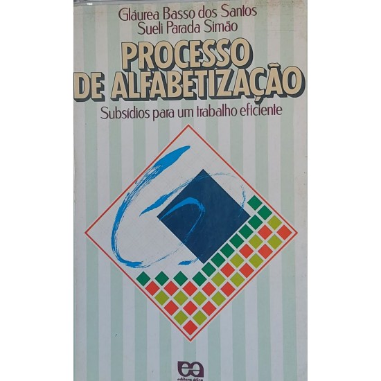 Processo de Alfabetização, Subsídios para um Trabalho Eficiente, Gláurea Basso dos Santos, Sueli Parada Simão