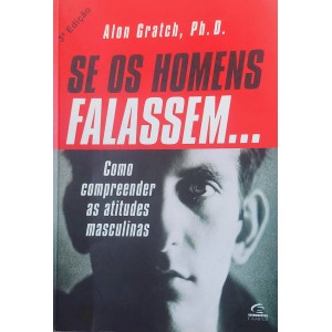 Se Os Homens Falassem, Como Compreender as Atitudes Masculinas, Alon Gratch