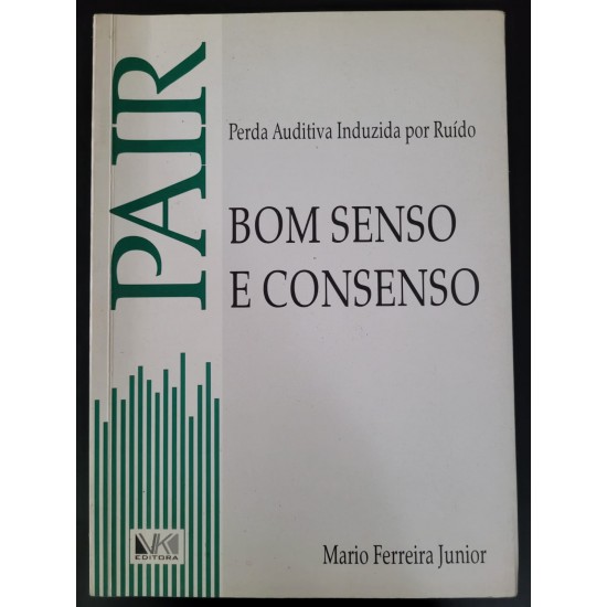 Pair, Perda Auditiva Induzida por ruído, Bom Senso e Consenso, Mario Ferreira Junior Pair, Perda Auditiva Induzida por ruído, Bom Senso e Consenso, Mario Ferreira Junior