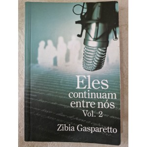 Eles Continuam Entre Nós Vol. 2, Zibia Gasparetto Eles Continuam Entre Nós Vol. 2, Zibia Gasparetto