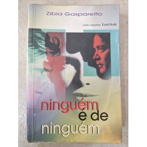 Ninguém é de Ninguém, Zibia Gasparetto Ninguém é de Ninguém, Zibia Gasparetto