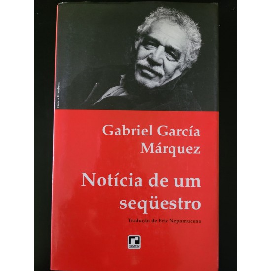 Noticia de Um Sequestro, Gabriel García Marquez Noticia de Um Sequestro, Gabriel García Marquez