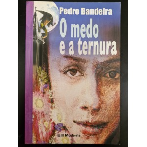 O Medo e a Ternura, Pedro Bandeira O Medo e a Ternura, Pedro Bandeira