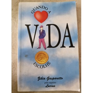 Quando a Vida Escolhe, Zibia Gasparetto Quando a Vida Escolhe, Zibia Gasparetto