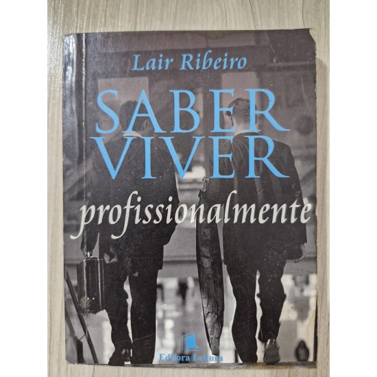 Saber Viver Profissionalmente, Lair Ribeiro Saber Viver Profissionalmente, Lair Ribeiro