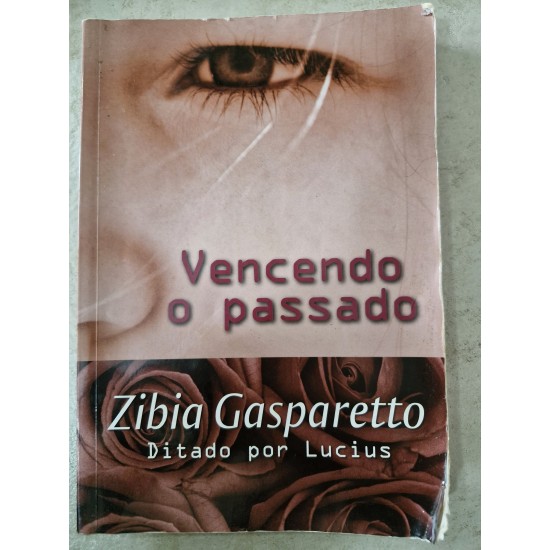 Vencendo o Passado, Zibia Gasparetto Vencendo o Passado, Zibia Gasparetto