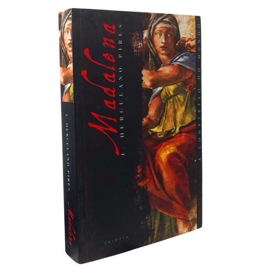 Madalena, Do Amor Sensual para o Espiritual, Trilogia A Conversão do Mundo, J. Herculano Pires Madalena, Do Amor Sensual para o Espiritual, Trilogia A Conversão do Mundo, J. Herculano Pires