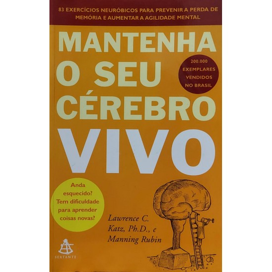 Mantenha o Seu Cérebro Vivo, Lawrence C. Katz, Manning Rubin, Editora Sextante Mantenha o Seu Cérebro Vivo, Lawrence C. Katz, Manning Rubin, Editora Sextante