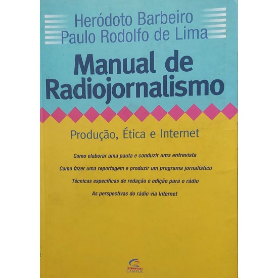 Manual de Radiojornalismo, Produção, Ética e Internet, Heródoto Barbeiro, Paulo Rodolfo de Lima Manual de Radiojornalismo, Produção, Ética e Internet, Heródoto Barbeiro, Paulo Rodolfo de Lima
